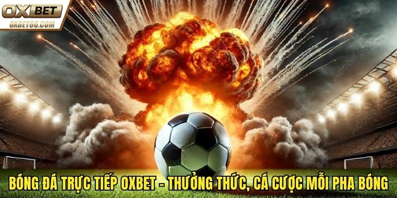 bong-da-truc-tiep-OXBET-giai-dau